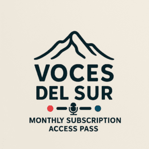 Voces del Sur Monthly Subscription Access Pass